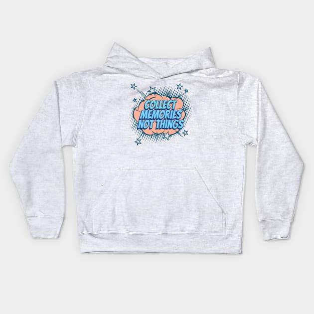 Collect Memories, not Things - Comic Book Graphic Kids Hoodie by Disentangled